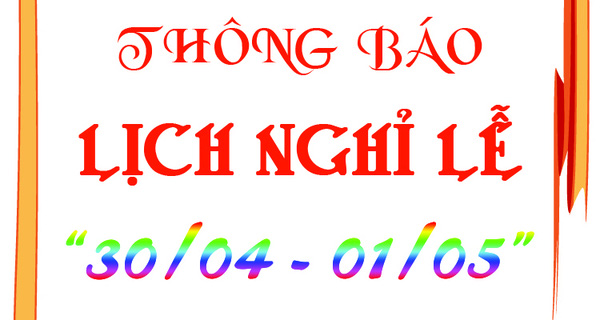 Thông Báo Lịch Nghỉ Lễ 30/4 Và 1/5